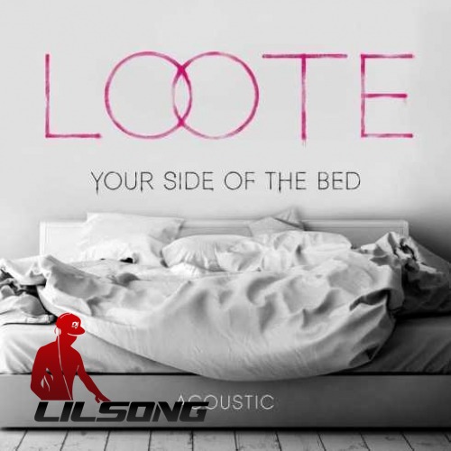 Loote - Your Side of the Bed (Acoustic)
